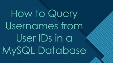 How to Query Usernames from User IDs in a MySQL Database