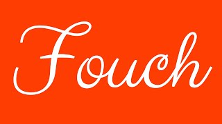 Learn how to Write the Name Fouch Signature Style in Cursive Writing