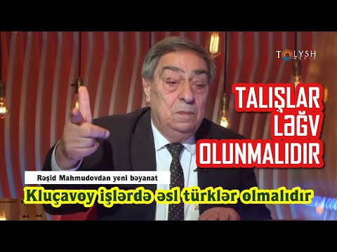 Kluçavoy işlərdə əsl türklər olmalıdır. Talışlar, ləzgilər, kürdlər ləğv olunmalıdır. Rəşid Mahmudov