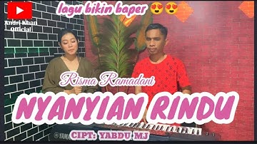 🔰 BIKIN BAPER " NYANYIAN RINDU" || cipt : YABDU MJ || cover : RISMA RAMADHANI || musik : ANDRI KHAN