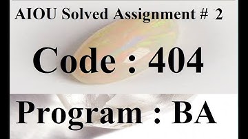 AIOU Code 404 Solved Assignment No 2 Spring 2023 | Baloch Academy