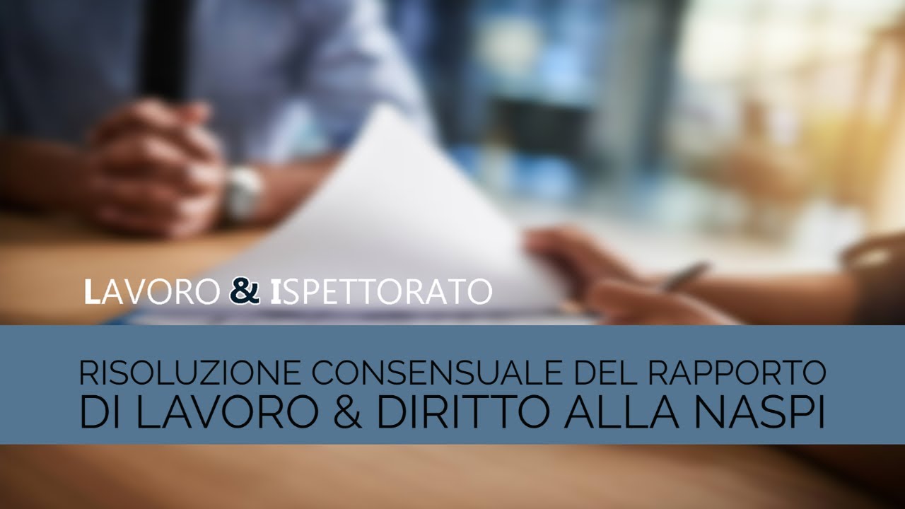 Risoluzione consensuale del rapporto di lavoro & diritto alla Naspi YouTube Risoluzione consensuale del rapporto di lavoro & diritto alla Naspi YouTube