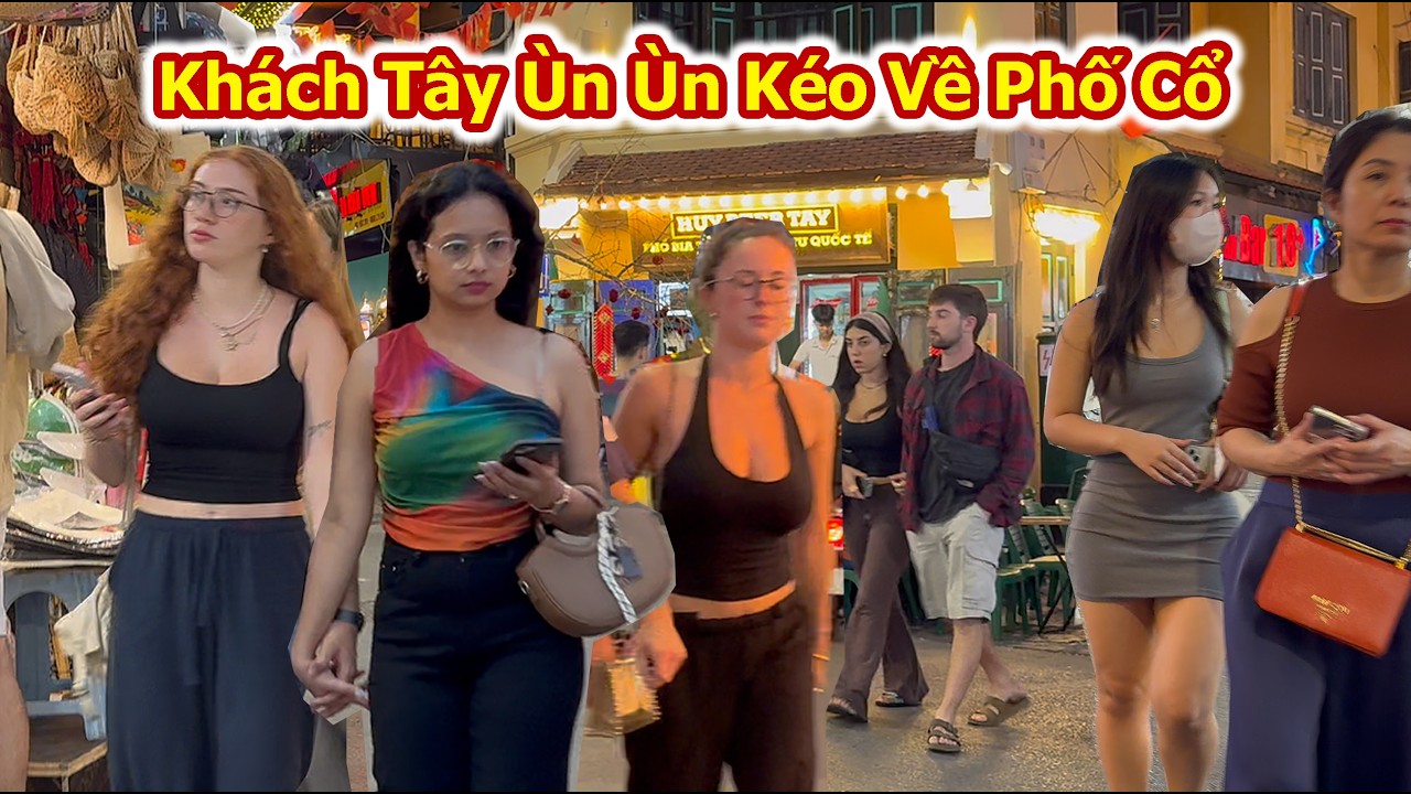 Khách Tây Ùn ùn Kéo Về Phố Cổ Sau Tết Nguyên Đán