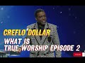 Creflo Dollar Sermon - What is True Worship Episode 2