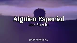 Joss favela - Alguien Especial ( con letra )