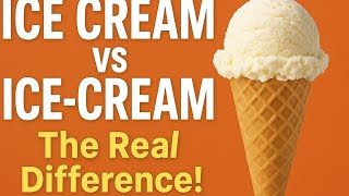 🍦 Ice Cream vs Ice-Cream: The Difference You Never Learned Before! 🍦