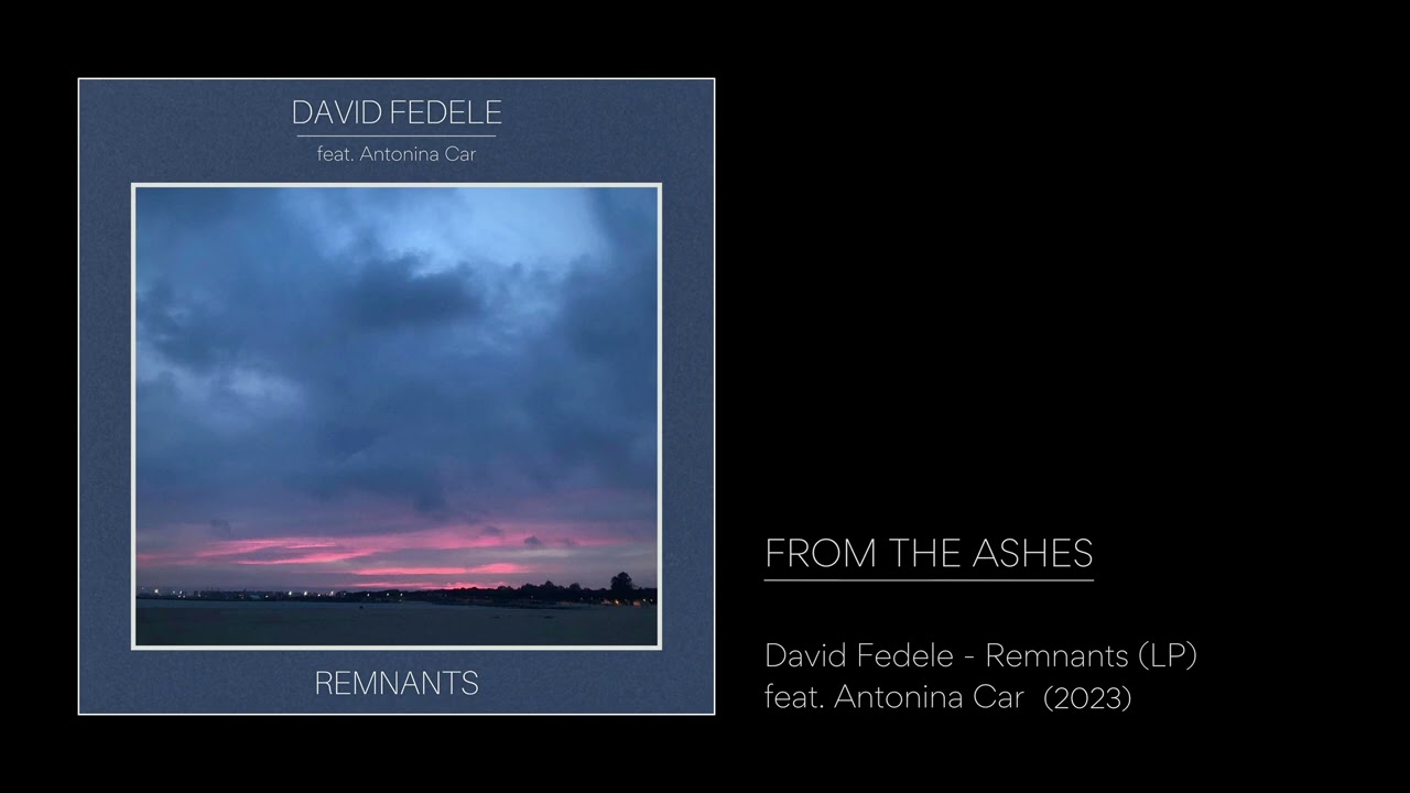 Watch David Fedele - "From the Ashes" (from REMNANTS - feat. Antonina Car) on YouTube Watch David Fedele - "From the Ashes" (from REMNANTS - feat. Antonina Car) on YouTube