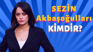 Sezin Akbaşoğulları Kimdir?