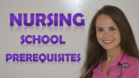 Nursing School Prerequisites | What are the Requirements for Nursing School