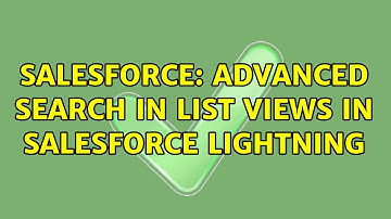 Salesforce: Advanced Search in List Views in Salesforce Lightning
