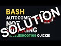 Linux Troubleshooting Quickie 2: Bash Autocompletion Not Working. The Solution