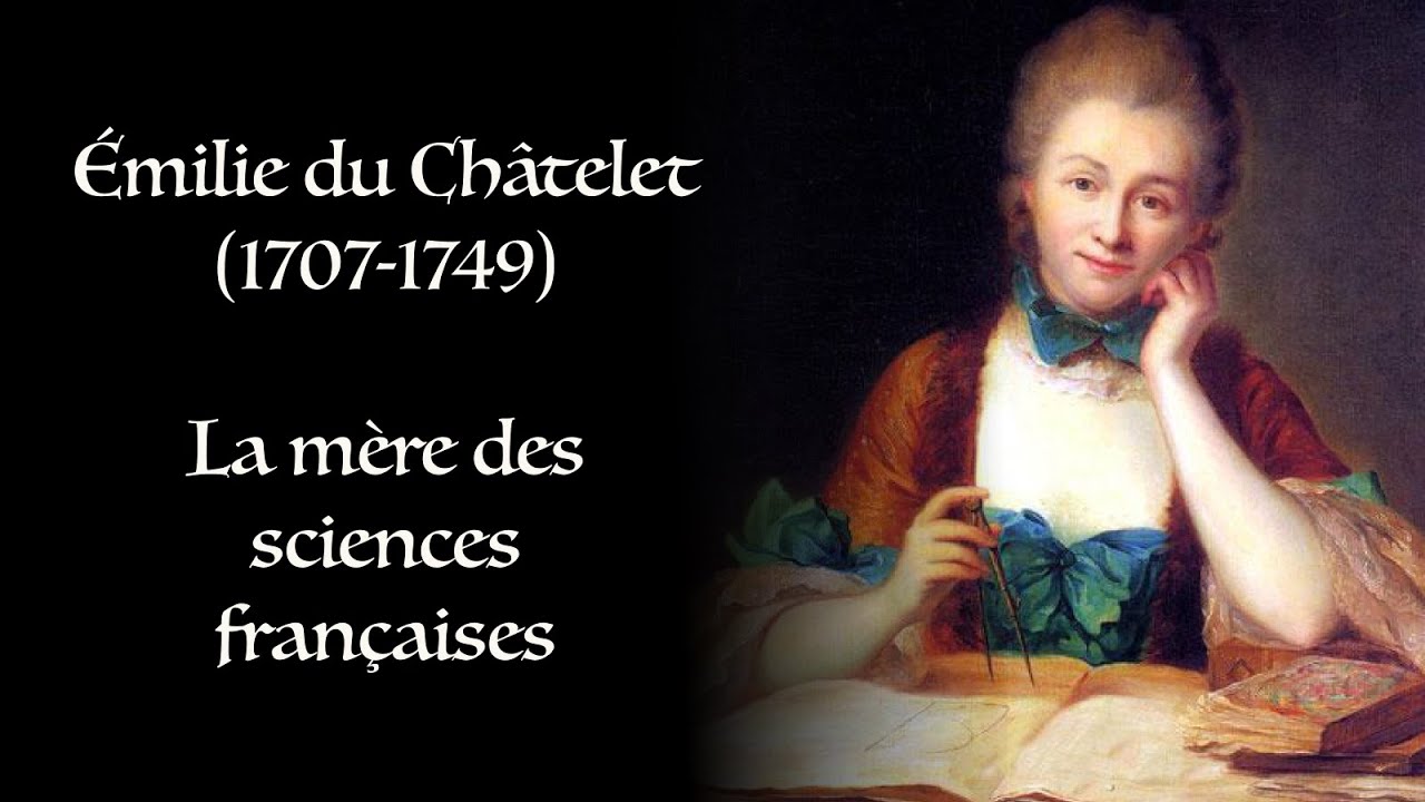 Emilie Du Chatelet Mere Des Sciences Francaises Genie 4 Youtube