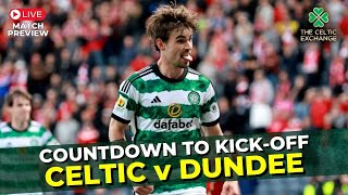 🟢 Celtic v Dundee: Countdown To Kick-Off | LIVE Match Preview | Scottish Premiership #34