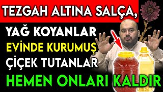 Tezgah Altina Salça Yağ Koyanlar Evi̇nde Kurumuş Çi̇çek Tutanlar Hemen Onlari Kaldir 