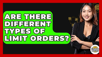 Are There Different Types Of Limit Orders? - CryptoBasics360.com