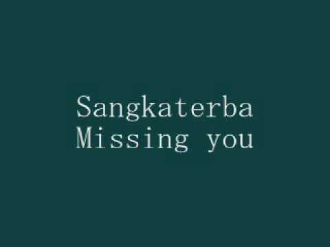 Sangkaterba - Missing you.wmv