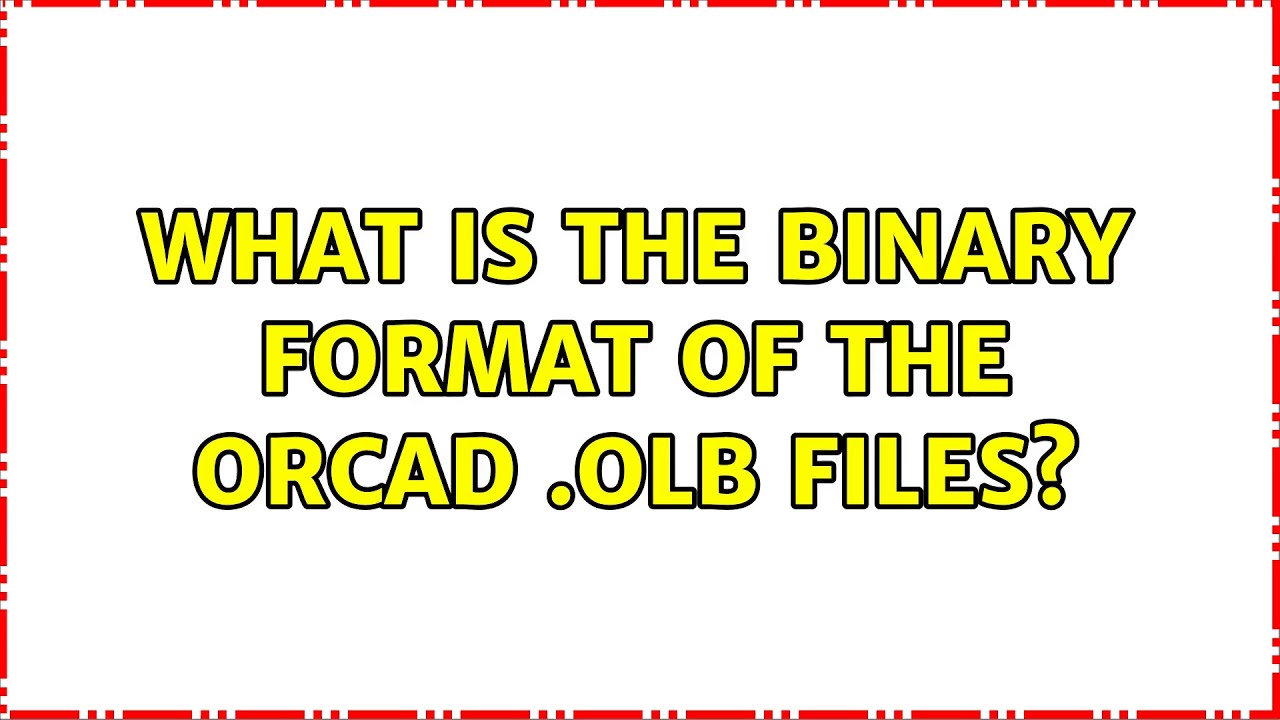 What is the binary format of the OrCAD .OLB files? YouTube