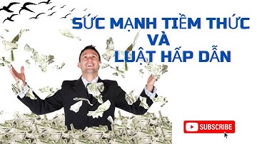 Sức Mạnh Tiềm Thức Và Luật Hấp Dẫn -  Bí Quyết Thu Hút Thành Công, Giàu Có Và Hạnh Phúc