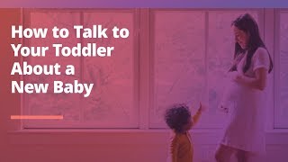 How to Talk to Your Toddler About a New Baby