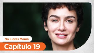 No Llores Mamá | Foster Mother - Capítulo 19