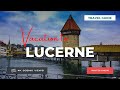 Lucerne, Switzerland | Vacation Travel Guide | Best Place to Visit | 4K