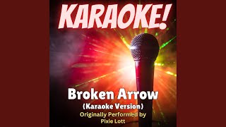 Broken Arrow (Karaoke Version Originally Performed by Pixie Lott)