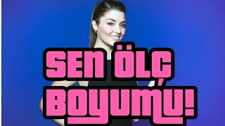 Hande Erçelin Boyu Kaç Cm ? Hande Erçel Boyu Sen Çal Kapımı Eda Boyu Ünlülerin Boyları Bölüm 6