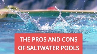 The Pros and Cons of Saltwater Pools