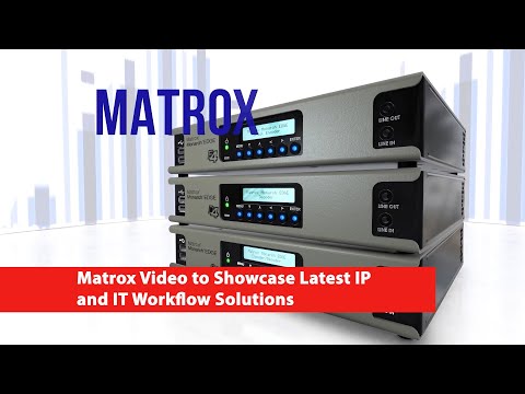 Видео: 360 Seconds: Matrox Video to Showcase Latest IP and IT Workflow Solutions