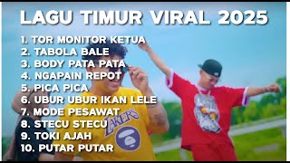 Download Lagu LAGU TIMUR 2025 | HITS TIKTOK \u0026 VIRAL - TOR MONITOR KETUA, TABOLA BALE, BODY PATA PATA MP3
