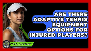 Are There Adaptive Tennis Equipment Options For Injured Players? - The Racket Xpert