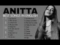 anitta best english songs // anitta mejores canciones en ingles (playlist)