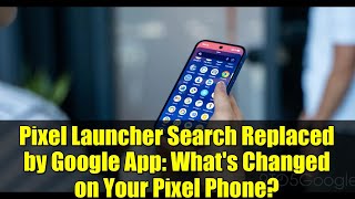 Pixel Launcher Search Replaced by Google App: What's Changed on Your Pixel Phone? screenshot 2