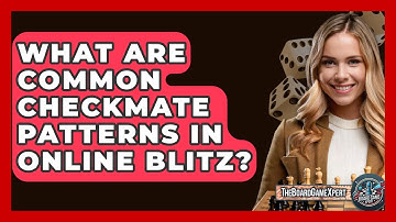 What Are Common Checkmate Patterns In Online Blitz? - The Board Game Xpert