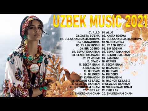 Uzbek Music 2021 — Uzbek Qo'shiqlari 2021 — узбекская музыка 2021 — узбекские песни 2021