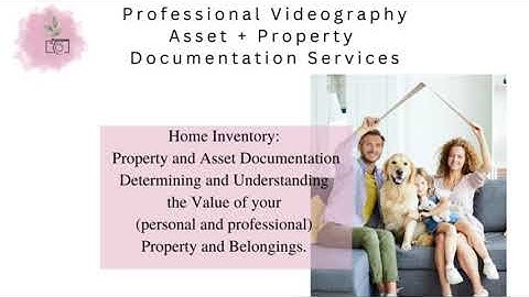Video Documentation Services | Home Owners and Small Business Owners