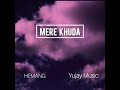 Mere khuda  hemang  yujay music