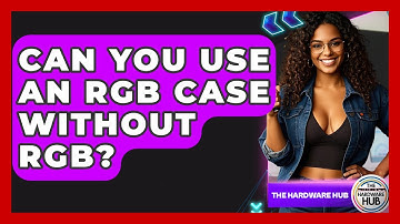 Can You Use An RGB Case Without RGB? - The Hardware Hub