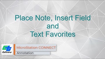 Place Note Tool, Insert Field and Text Favorites for MicroStation CONNECT