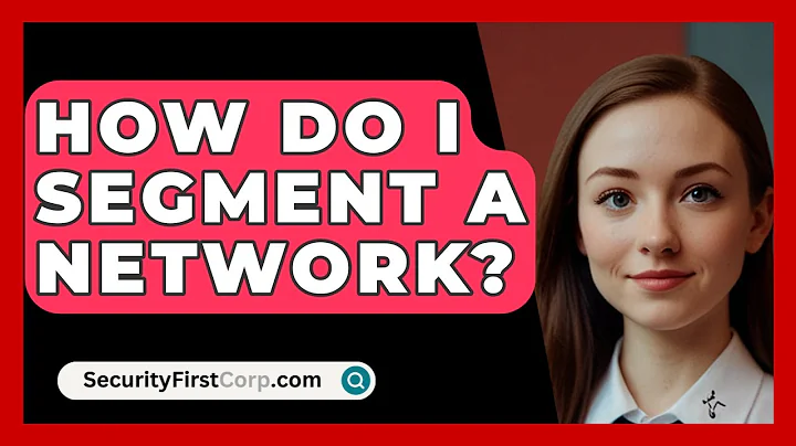 How Do I Segment A Network? - SecurityFirstCorp.com