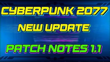 NEW CYBERPUNK 2077 UPDATE!!! PATCH 1.1