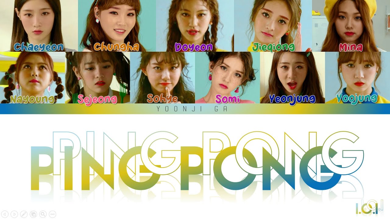 I.O.I (아이오아이) Ping Pong Lyrics [Color Coded Han/Rom/Eng] YouTube