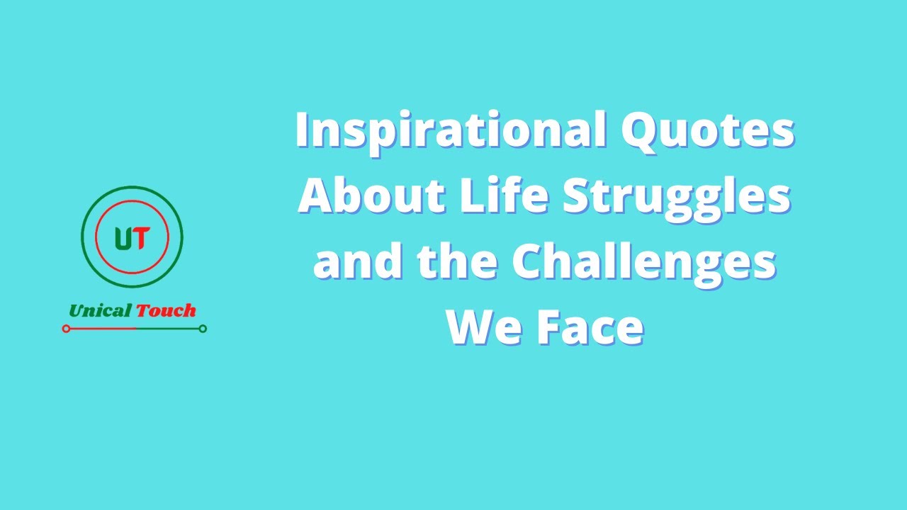 Inspirational Quotes About Life Struggles and the Challenges We Face ...