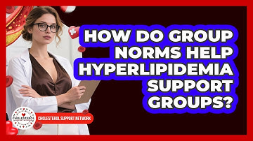 How Do Group Norms Help Hyperlipidemia Support Groups? - Cholesterol Support Network