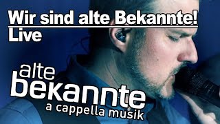 Wir sind Alte Bekannte! - Alte Bekannte