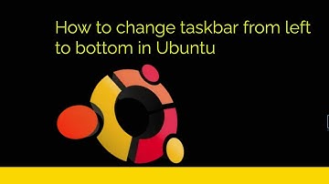 How to change taskbar from left to bottom in Ubuntu