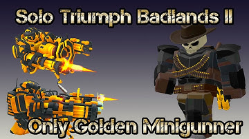 Solo Triumph Badlands II Only Golden Minigunner and Support Roblox Tower Defense Simulator