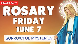🔴 ROSARY FRIDAY 🙏 Holy Rosary TODAY Sorrowful Mysteries June 7, 2024