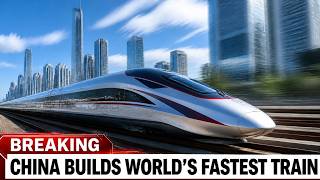 China Just Built The World’s Fastest High Speed Train — And It’s Insane