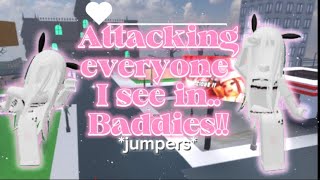🫧•ATTACKING EVERYONE I SEE IN BADDIES!!•🫧